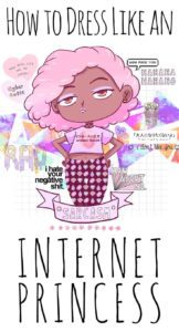 How to dress like an Internet Princess
