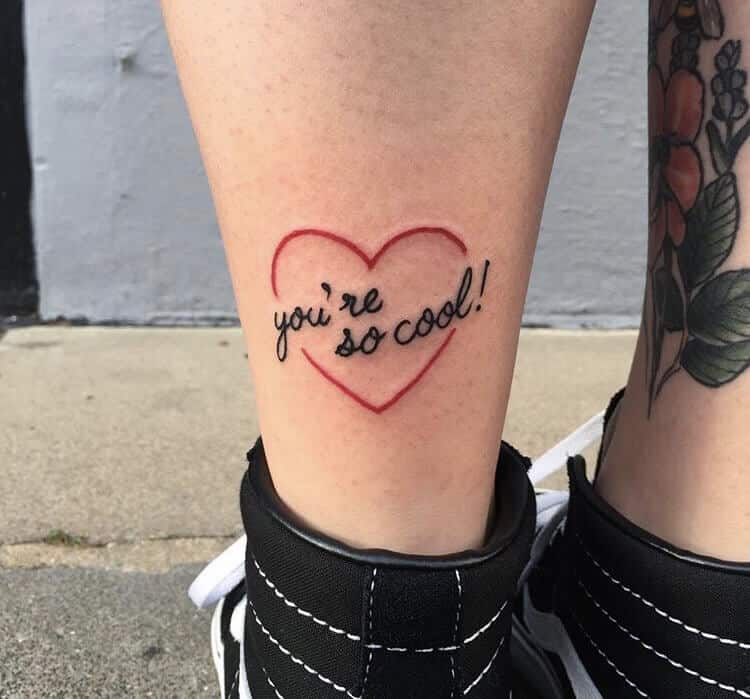 "you're so cool!" ankle quote tattoo