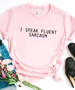I Speak Fluent Sarcasm Pink Tee